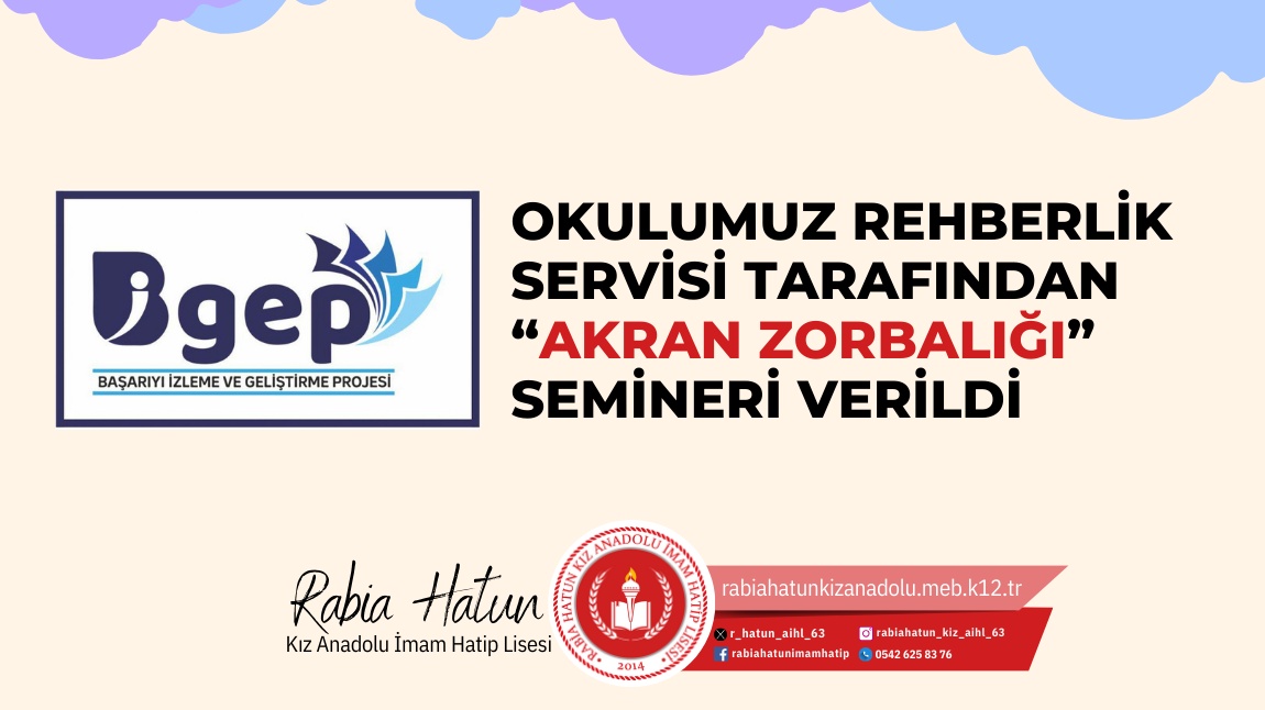 BiGEP projesi rehberlik çalışmaları kapsamında okulumuz rehberlik servisi tarafından akran zorbalığı semineri verildi.